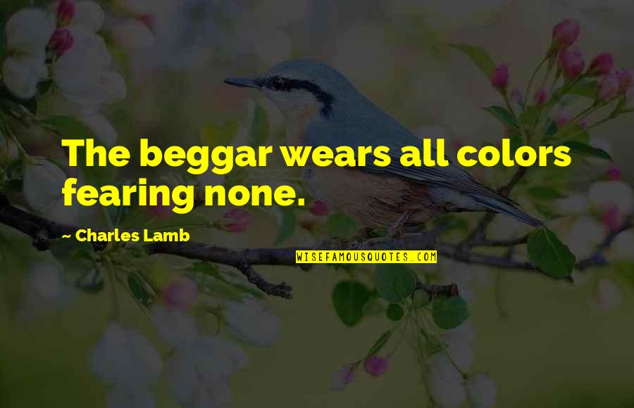 Calore Heater Quotes By Charles Lamb: The beggar wears all colors fearing none.