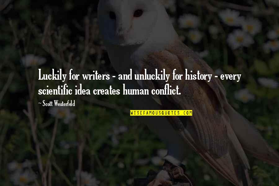 Calorex Quotes By Scott Westerfeld: Luckily for writers - and unluckily for history Calorex Quotes By Scott Westerfeld: Luckily for writers - and unluckily for history