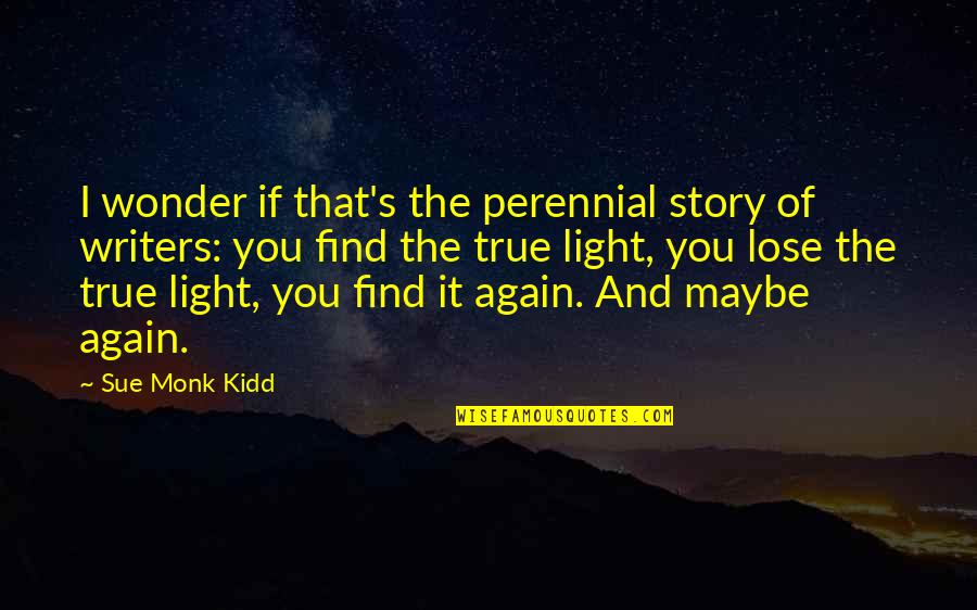 Calorias Definicion Quotes By Sue Monk Kidd: I wonder if that's the perennial story of