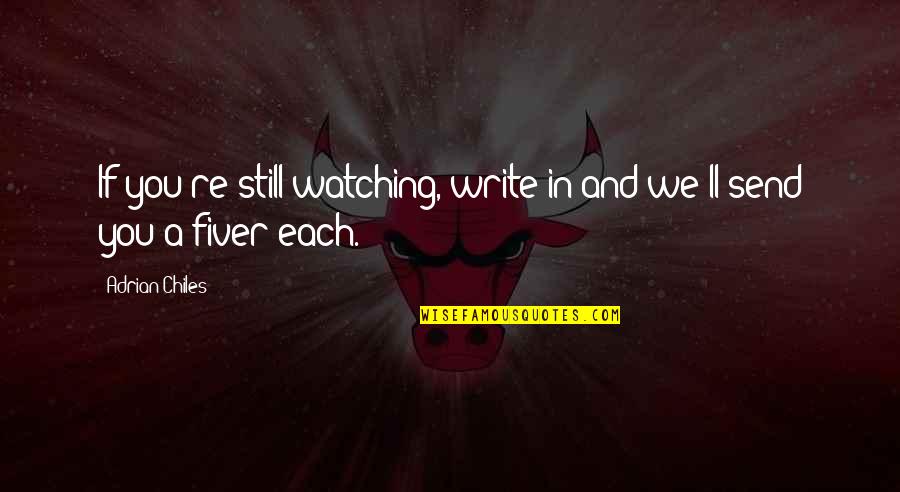 Caloric Deficit Quotes By Adrian Chiles: If you're still watching, write in and we'll