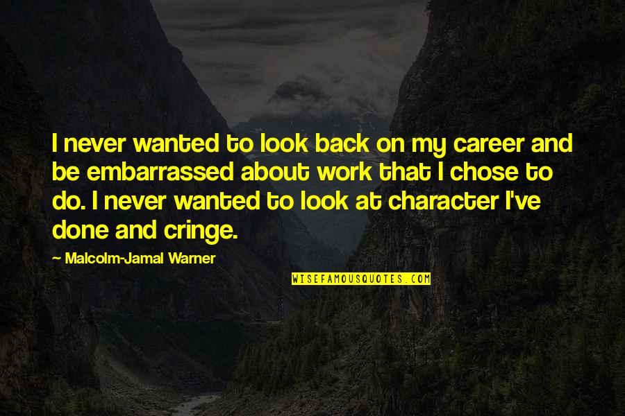 Calorie Intake Quotes By Malcolm-Jamal Warner: I never wanted to look back on my