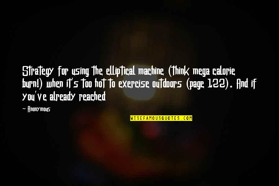 Calorie Quotes By Anonymous: Strategy for using the elliptical machine (think mega