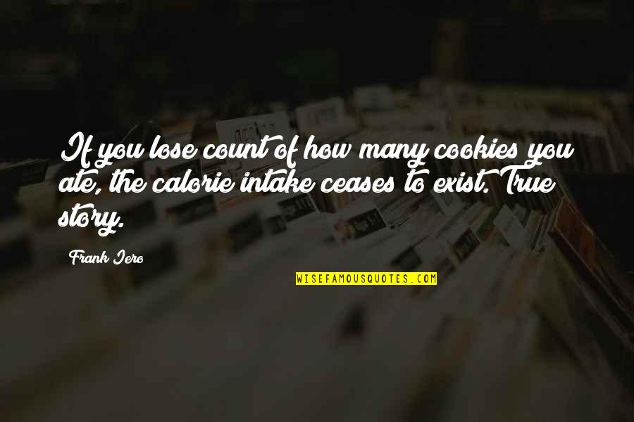 Calorie Quotes By Frank Iero: If you lose count of how many cookies