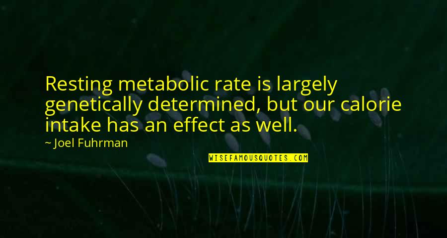 Calorie Quotes By Joel Fuhrman: Resting metabolic rate is largely genetically determined, but