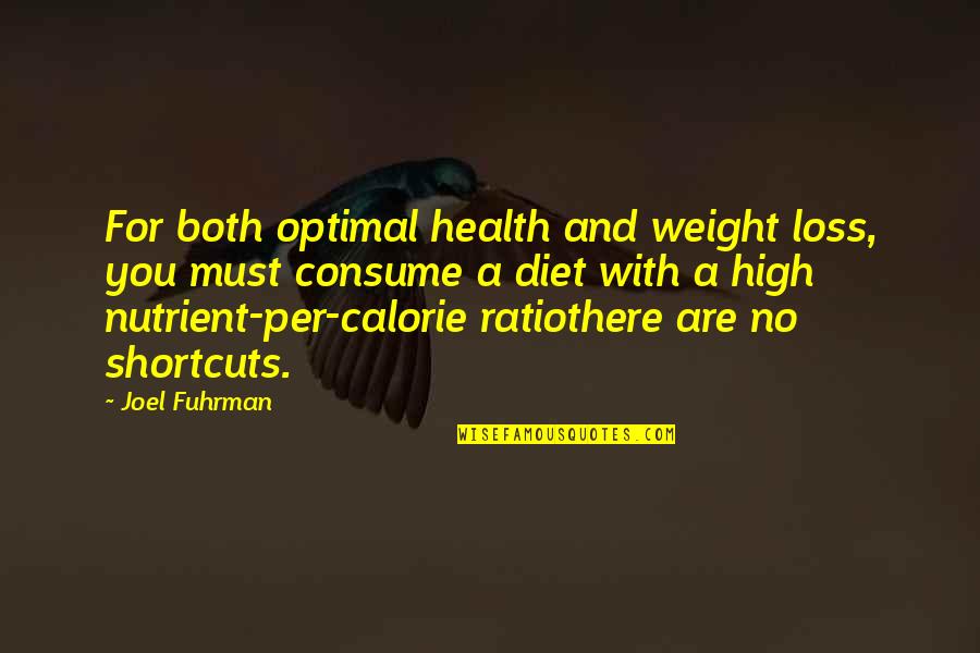 Calorie Quotes By Joel Fuhrman: For both optimal health and weight loss, you