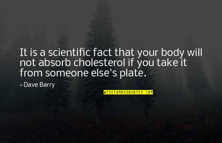 Calories Quotes By Dave Barry: It is a scientific fact that your body