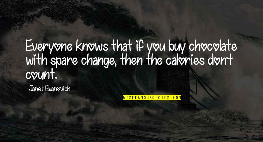 Calories Quotes By Janet Evanovich: Everyone knows that if you buy chocolate with