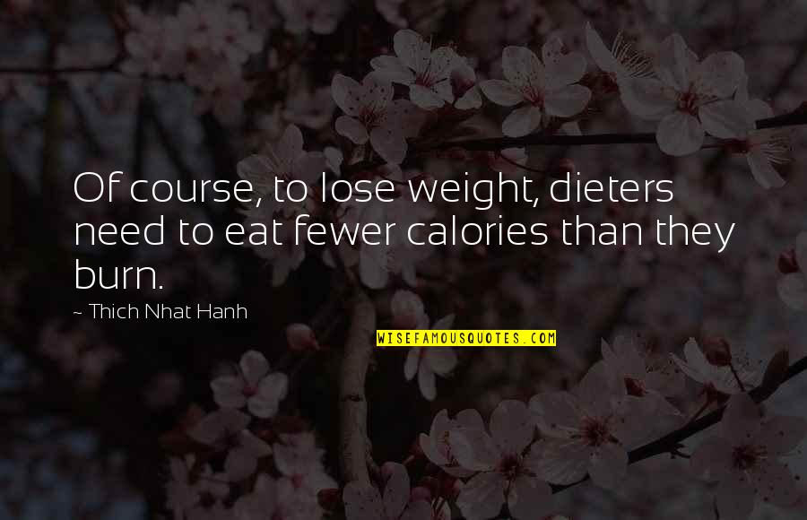 Calories Quotes By Thich Nhat Hanh: Of course, to lose weight, dieters need to