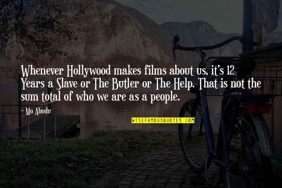 Calorin Quotes By Mo Abudu: Whenever Hollywood makes films about us, it's 12