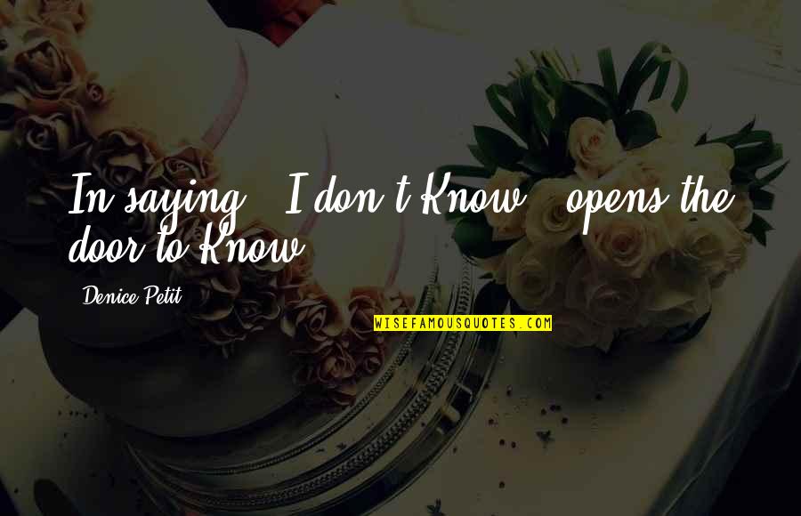 Caloroso Pizza Quotes By Denice Petit: In saying " I don't Know." opens the