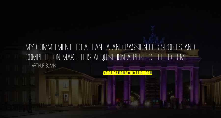 Calot Quotes By Arthur Blank: My commitment to Atlanta and passion for sports