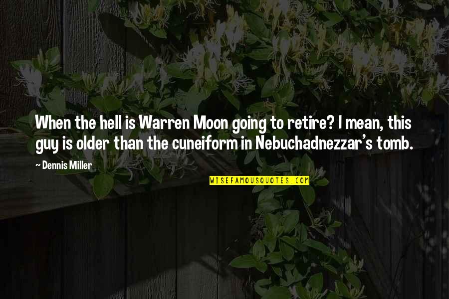 Calouro Construction Quotes By Dennis Miller: When the hell is Warren Moon going to Calouro Construction Quotes By Dennis Miller: When the hell is Warren Moon going to
