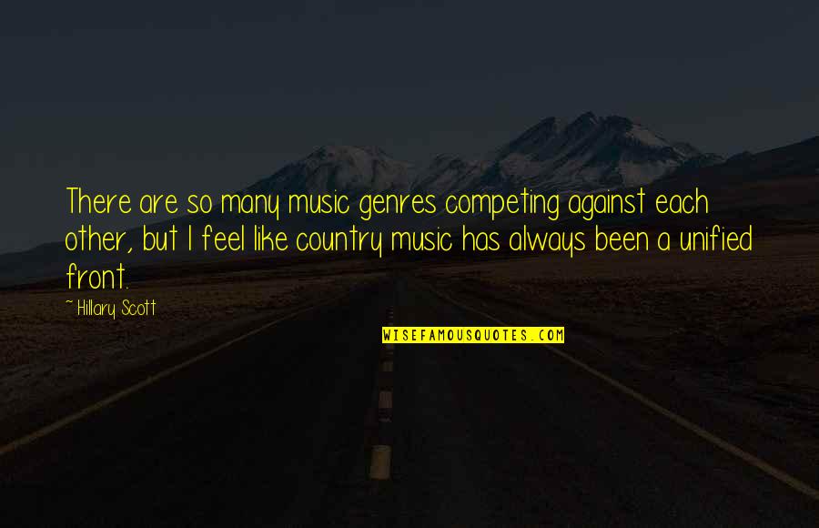 Calouro Construction Quotes By Hillary Scott: There are so many music genres competing against Calouro Construction Quotes By Hillary Scott: There are so many music genres competing against