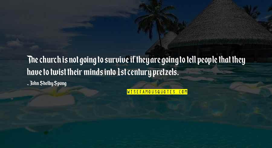 Calpurnius Quotes By John Shelby Spong: The church is not going to survive if Calpurnius Quotes By John Shelby Spong: The church is not going to survive if