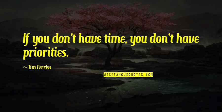 Calrissian Quotes By Tim Ferriss: If you don't have time, you don't have