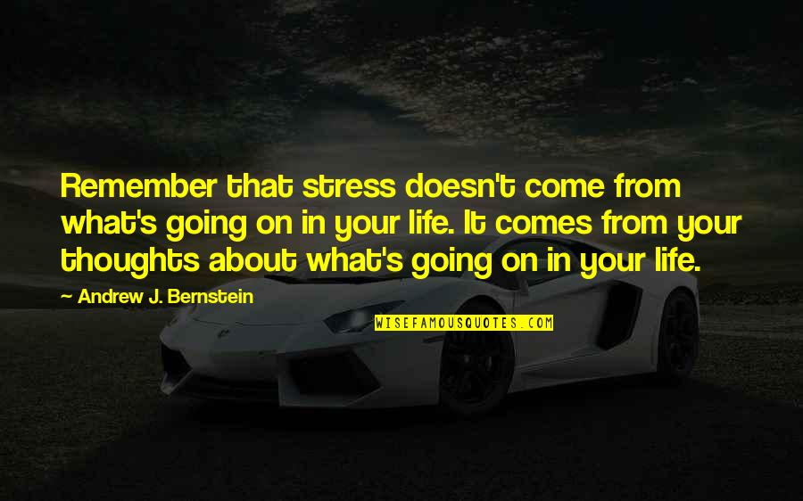 Calum Gilhooley Quotes By Andrew J. Bernstein: Remember that stress doesn't come from what's going