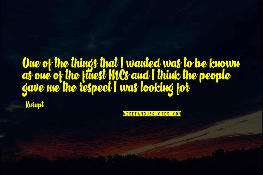 Calum Hood Quotes By Kurupt: One of the things that I wanted was Calum Hood Quotes By Kurupt: One of the things that I wanted was