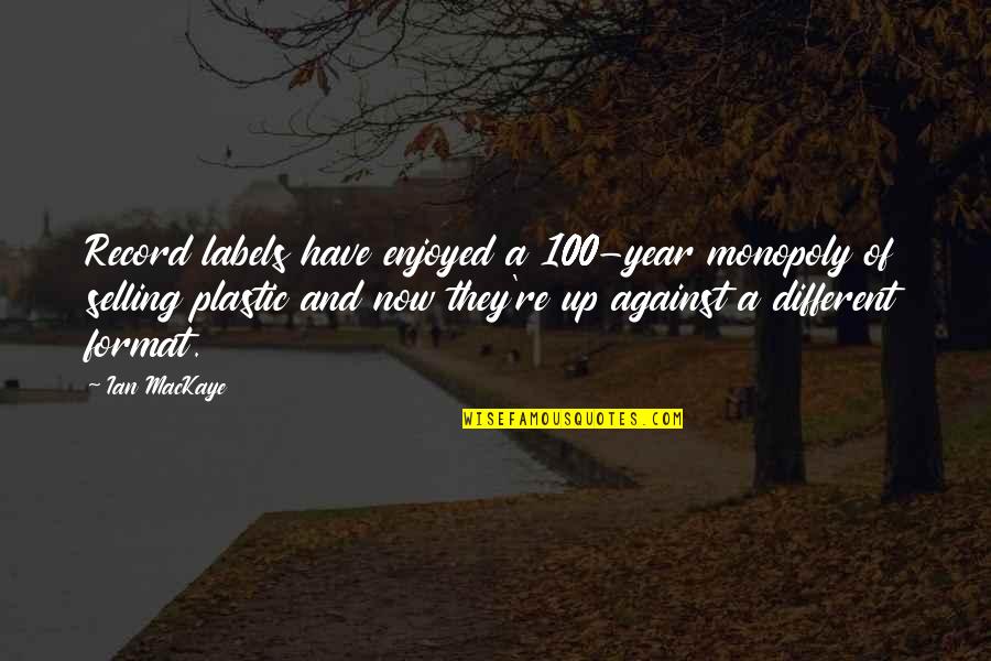 Calumniation Quotes By Ian MacKaye: Record labels have enjoyed a 100-year monopoly of Calumniation Quotes By Ian MacKaye: Record labels have enjoyed a 100-year monopoly of