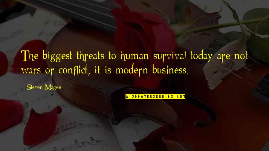 Calumniation Quotes By Steven Magee: The biggest threats to human survival today are