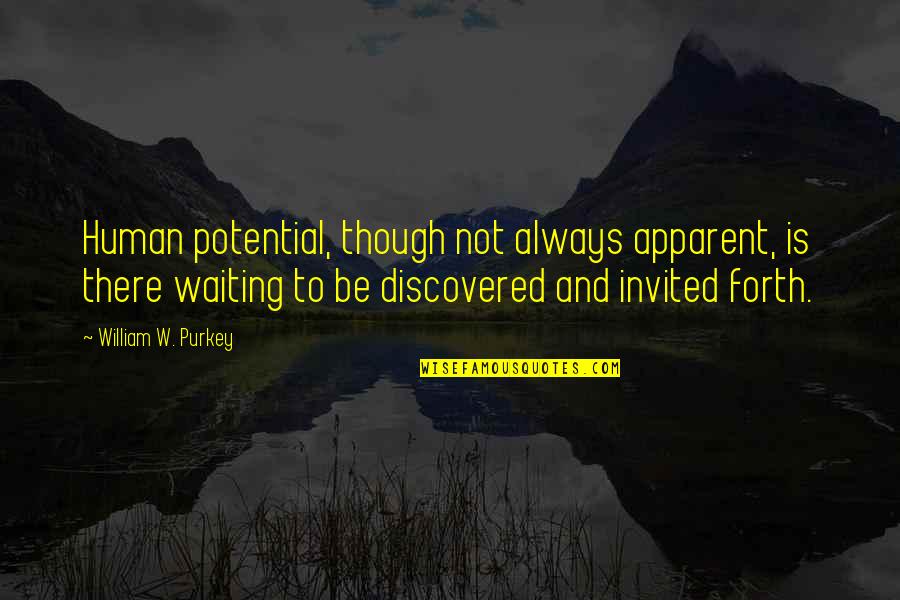 Calumnious Antonyms Quotes By William W. Purkey: Human potential, though not always apparent, is there Calumnious Antonyms Quotes By William W. Purkey: Human potential, though not always apparent, is there
