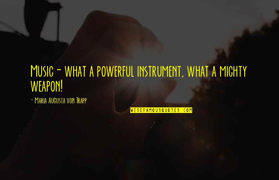 Calunnia Sinonimo Quotes By Maria Augusta Von Trapp: Music- what a powerful instrument, what a mighty Calunnia Sinonimo Quotes By Maria Augusta Von Trapp: Music- what a powerful instrument, what a mighty