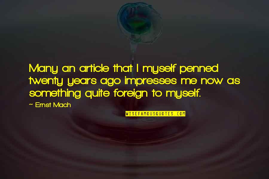 Calvage Et Mounet Quotes By Ernst Mach: Many an article that I myself penned twenty Calvage Et Mounet Quotes By Ernst Mach: Many an article that I myself penned twenty