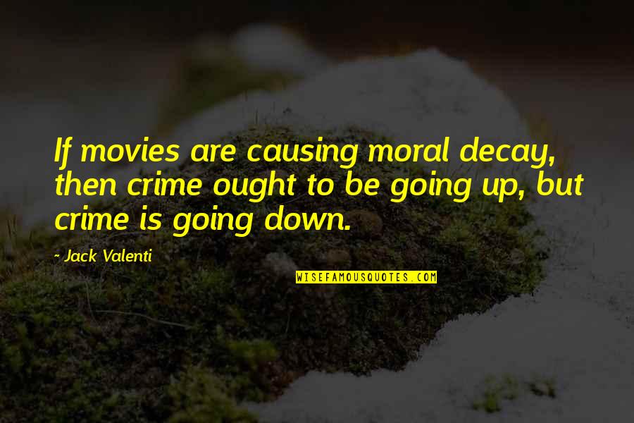 Calvage Et Mounet Quotes By Jack Valenti: If movies are causing moral decay, then crime Calvage Et Mounet Quotes By Jack Valenti: If movies are causing moral decay, then crime