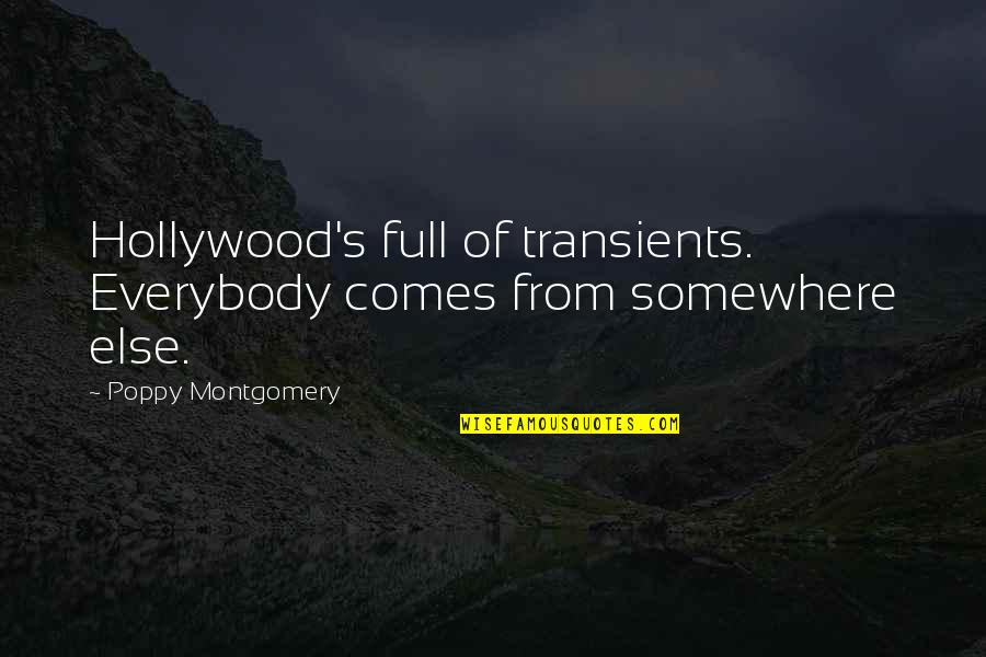 Calvaresis Barber Quotes By Poppy Montgomery: Hollywood's full of transients. Everybody comes from somewhere Calvaresis Barber Quotes By Poppy Montgomery: Hollywood's full of transients. Everybody comes from somewhere