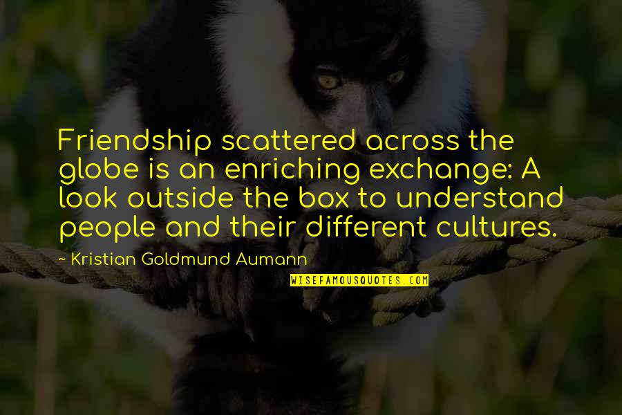 Calvaries Love Quotes By Kristian Goldmund Aumann: Friendship scattered across the globe is an enriching