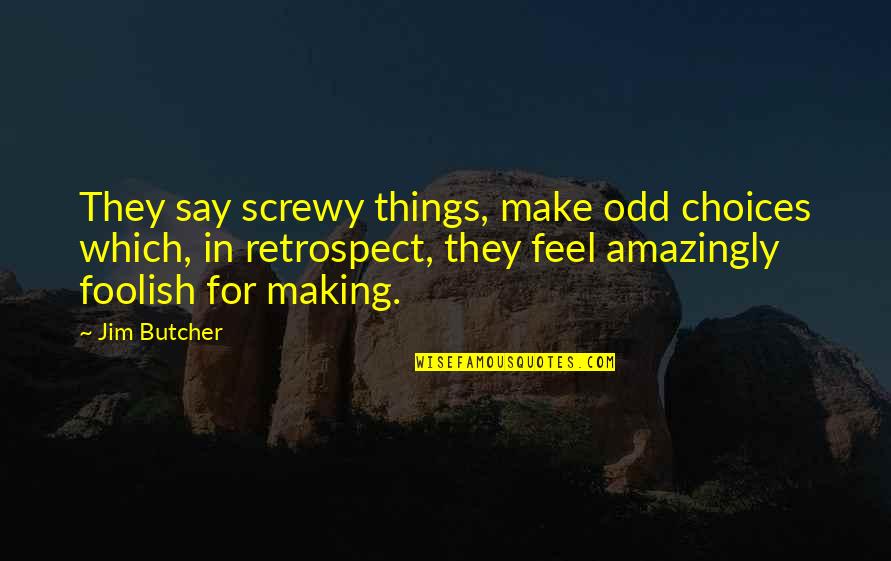 Calvario In English Quotes By Jim Butcher: They say screwy things, make odd choices which, Calvario In English Quotes By Jim Butcher: They say screwy things, make odd choices which,