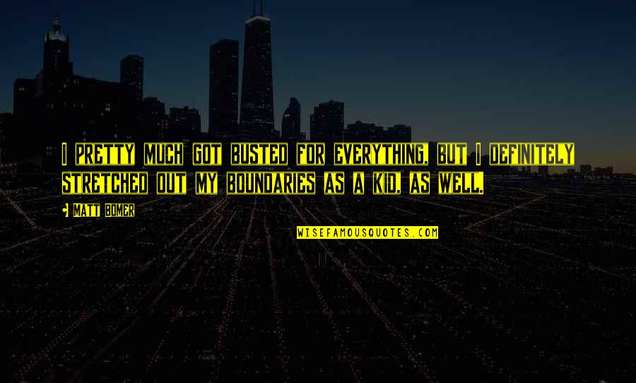 Calvario Sinonimo Quotes By Matt Bomer: I pretty much got busted for everything, but