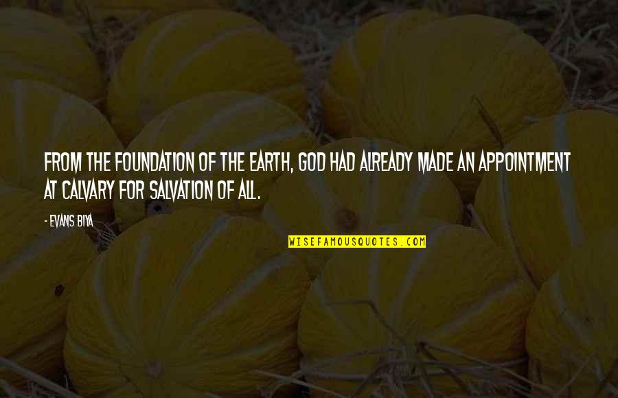 Calvary Quotes By Evans Biya: From the foundation of the earth, God had