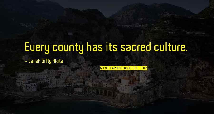 Calvello Giornata Quotes By Lailah Gifty Akita: Every county has its sacred culture. Calvello Giornata Quotes By Lailah Gifty Akita: Every county has its sacred culture.
