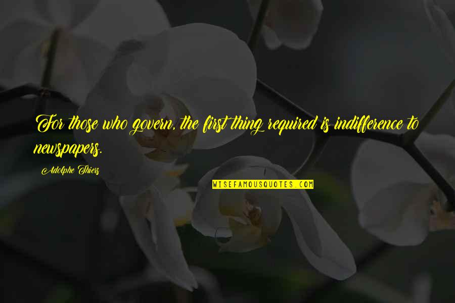 Calverleigh Quotes By Adolphe Thiers: For those who govern, the first thing required
