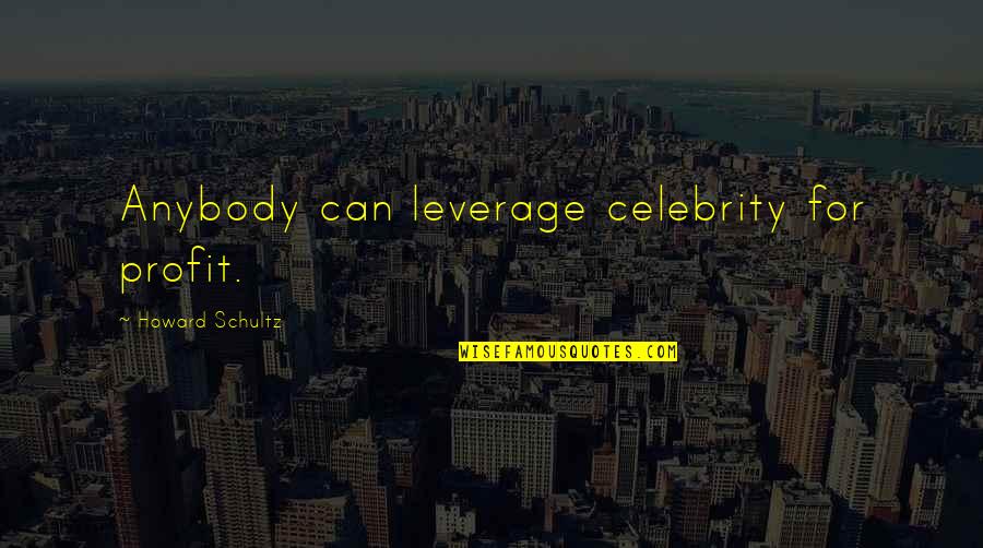 Calverley Heating And Cooling Quotes By Howard Schultz: Anybody can leverage celebrity for profit. Calverley Heating And Cooling Quotes By Howard Schultz: Anybody can leverage celebrity for profit.