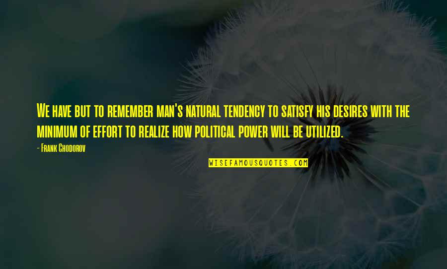 Calvero Nero Quotes By Frank Chodorov: We have but to remember man's natural tendency Calvero Nero Quotes By Frank Chodorov: We have but to remember man's natural tendency