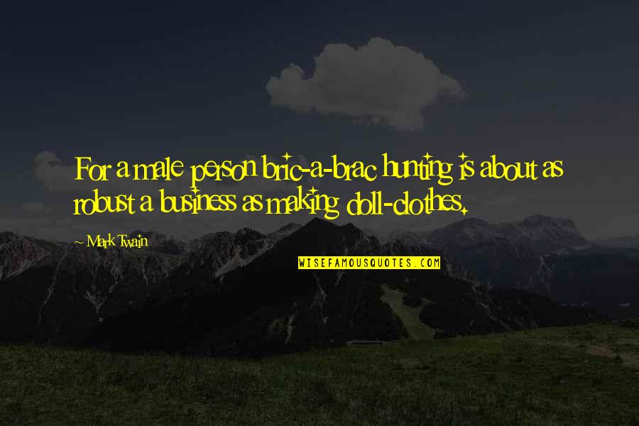 Calvin And Hobbes Positive Quotes By Mark Twain: For a male person bric-a-brac hunting is about