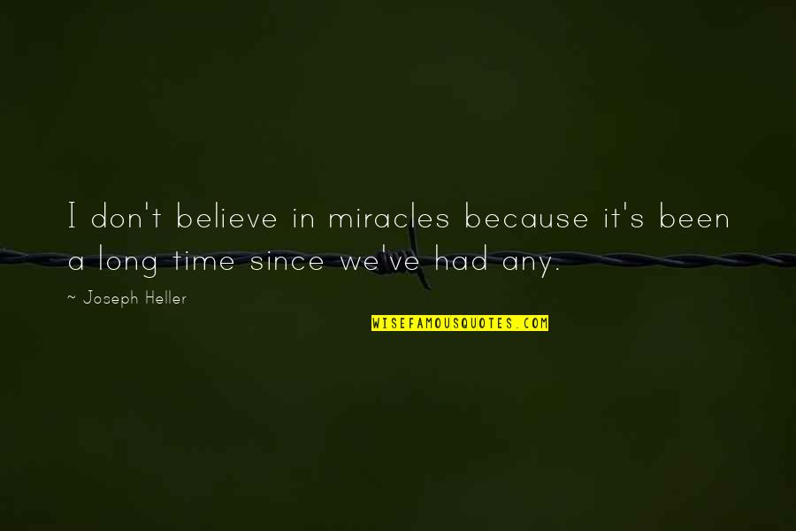 Calvin Dillard Selfish Quotes By Joseph Heller: I don't believe in miracles because it's been