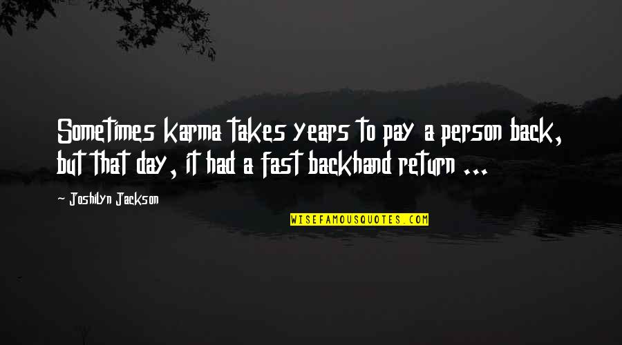 Calvin Goddard Quotes By Joshilyn Jackson: Sometimes karma takes years to pay a person