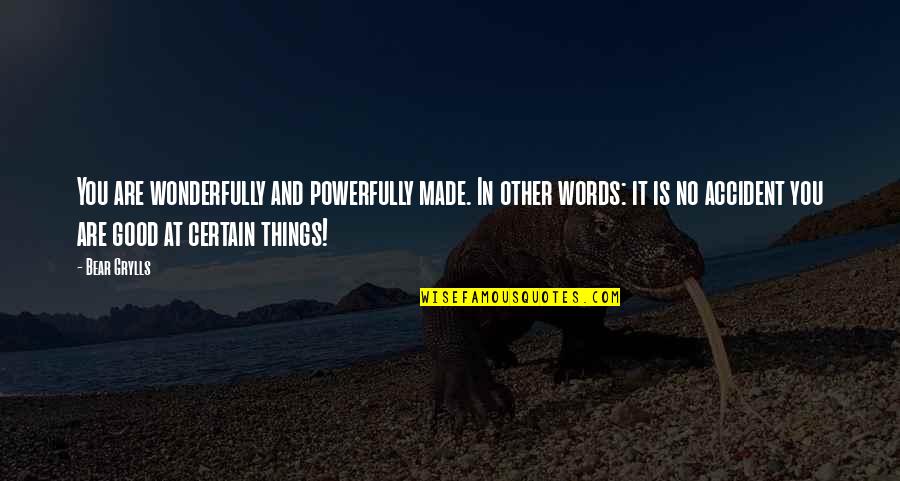 Calvin Helin Quotes By Bear Grylls: You are wonderfully and powerfully made. In other Calvin Helin Quotes By Bear Grylls: You are wonderfully and powerfully made. In other