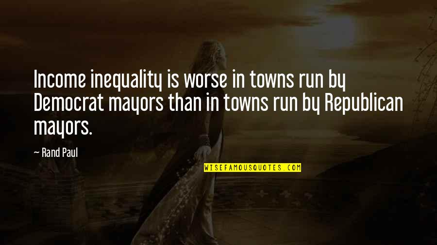 Calvin Lockhart Quotes By Rand Paul: Income inequality is worse in towns run by