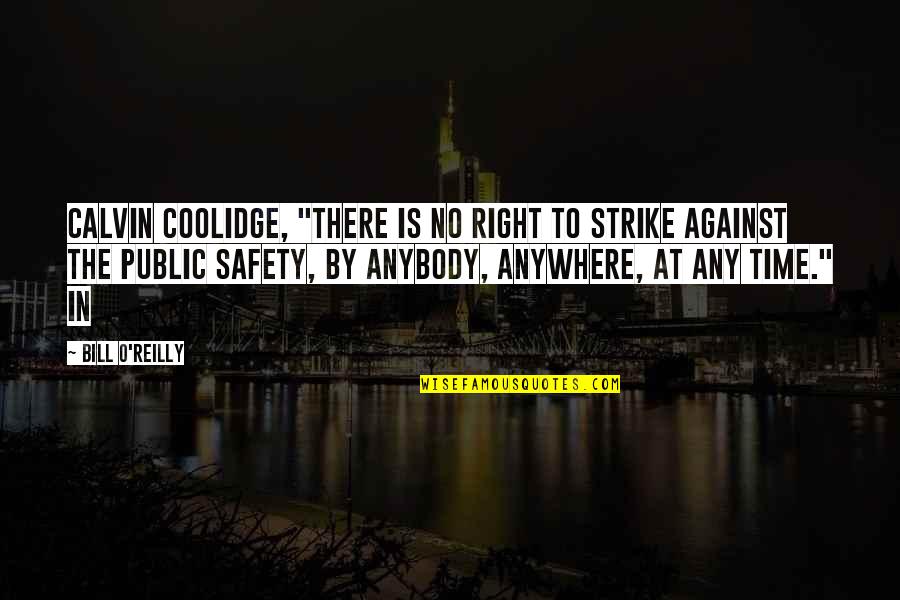 Calvin O'keefe Quotes By Bill O'Reilly: Calvin Coolidge, "There is no right to strike