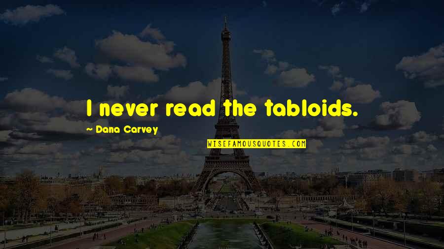 Calvino Cosmicomics Quotes By Dana Carvey: I never read the tabloids.