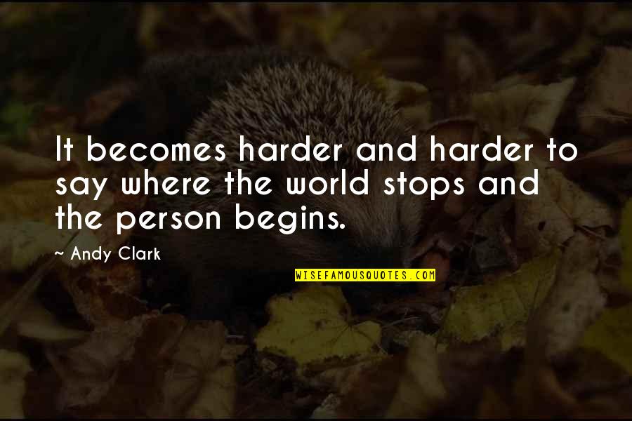 Calvino Inman Quotes By Andy Clark: It becomes harder and harder to say where