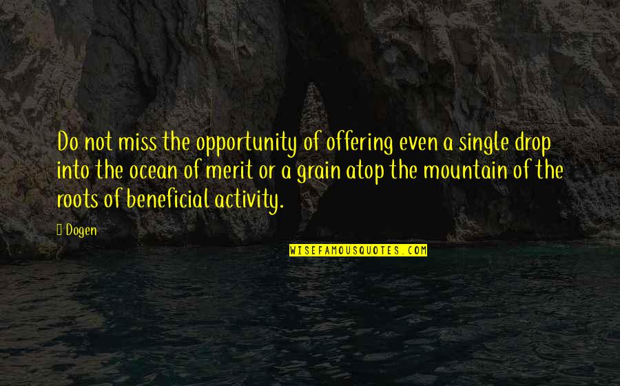 Calvino Inman Quotes By Dogen: Do not miss the opportunity of offering even Calvino Inman Quotes By Dogen: Do not miss the opportunity of offering even