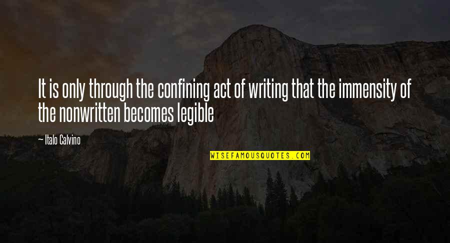 Calvino Quotes By Italo Calvino: It is only through the confining act of Calvino Quotes By Italo Calvino: It is only through the confining act of