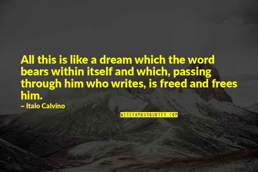 Calvino Quotes By Italo Calvino: All this is like a dream which the