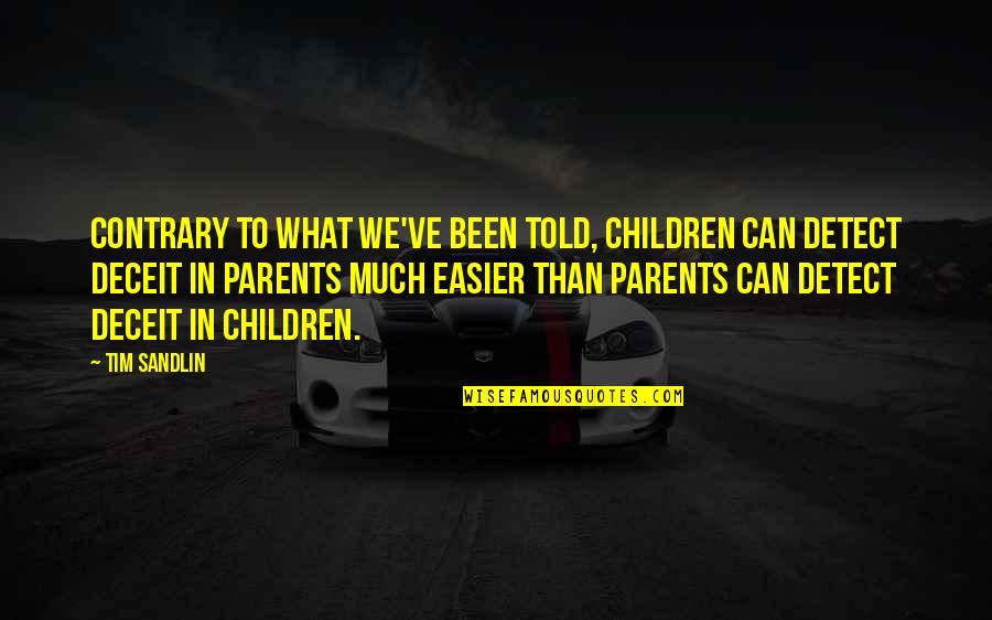 Calypsos Restaurant Quotes By Tim Sandlin: Contrary to what we've been told, children can Calypsos Restaurant Quotes By Tim Sandlin: Contrary to what we've been told, children can