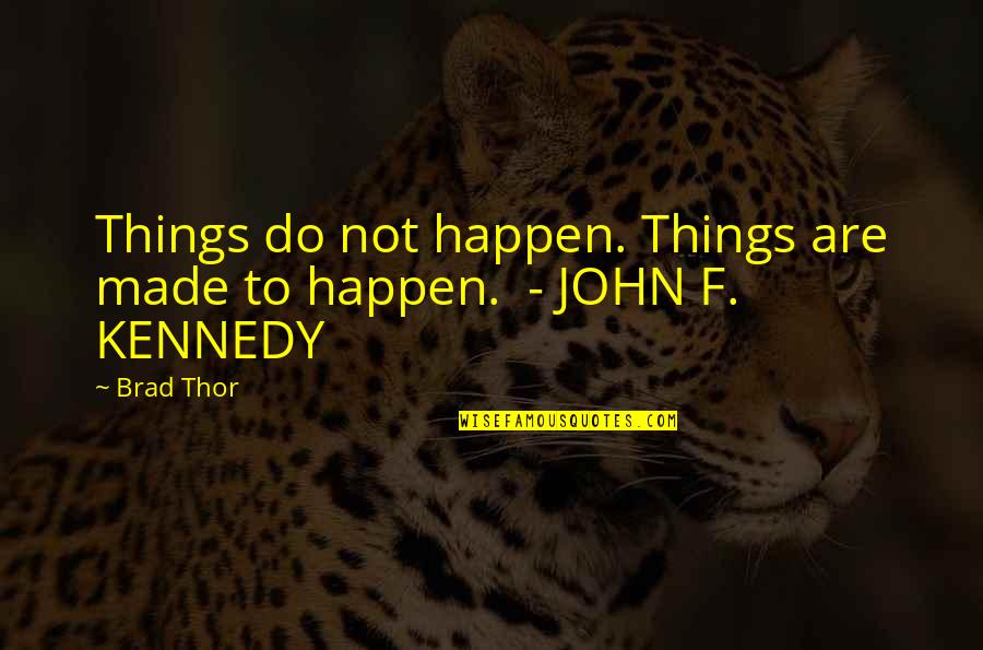 Calzada Significado Quotes By Brad Thor: Things do not happen. Things are made to