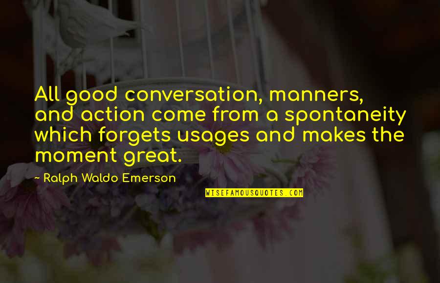 Calzados Lobo Quotes By Ralph Waldo Emerson: All good conversation, manners, and action come from